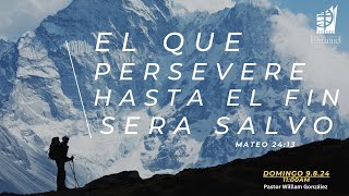 EL QUE PERSEVERA HASTA EL FIN SERA SALVO | Mateo 24:13 | Culto Dominical | Rev. William González