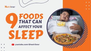 9 Foods That Can Affect Your Sleep: What To Eat And Avoid For A Good Night Sleep