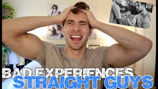 Bad Experience with a Straight Guy