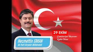 Ak Parti Kırşehir Milletvekili Necmettin Erkan'dan 29 Ekim Cumhuriyet Bayramı Mesajı