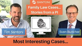 Interesting Investigation Stories... Family Law