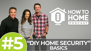 Home Security: Home Security Basics | How to Home Podcast - HTH 005