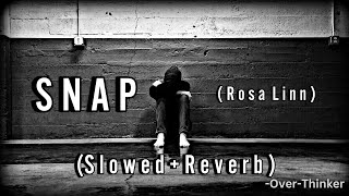 SNAP - Rosa Linn (Slowed+Reverb) | Over-Thinker