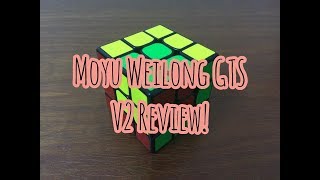 Moyu Weilong GTS V2 Review!