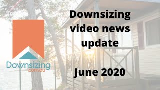 Downsizing video news update June 2020