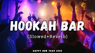 Hookah Bar [Slowed + Reverb] - Himesh Reshammiya | New Year Special | Lofi Song | Danish Pwskr