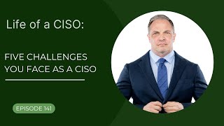 Five challenges you face as a CISO