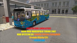 [PROTON BUS SIMULATOR] NOVO MOD MARCOPOLO TORINO 2007 MBB OF1722M/59 PADRÃO VEREDA/SERRAMAR (GV/ES)