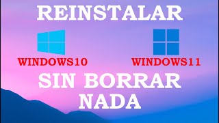 REINSTALAR WINDOWS SIN BORRAR NADA