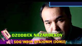 Ozodbek Nazarbekov - Sog'insam Otajonim 2017 (music version xit)