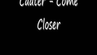 Caater - Come Closer