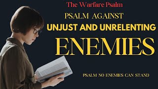 Unjust And Unrelenting Enemies | Dangerous Psalms To Overcome Wicked Enemies!