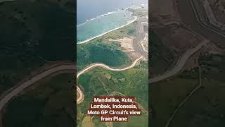 Mandalika Moto GP Circuit's View from Plane