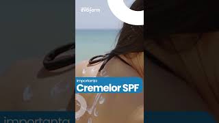 Importanța cremelor cu SPF