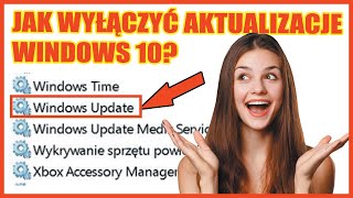 Jak wyłączyć aktualizacje windows 10? Wszystkie wersje win 10