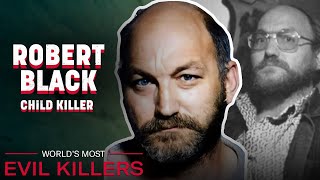 The Vile Beginnings Of Robert Black | World's Most Evil Killers