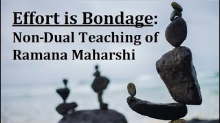 Effort is Bondage: How to Work in Freedom, Non-Dual Teaching of Ramana Maharshi