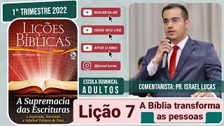 Lição 7 - A Bíblia transforma as pessoas - Pr Israel Lucas