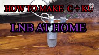 HOW TO MAKE. C +KU  LNB ATE HOME