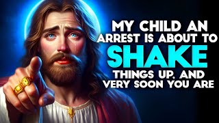 🛑 God Message Today ✝️ My Child AN ARREST IS ABOUT TO SHAKE THINGS UP, AND VERY SOON YOU ARE #555