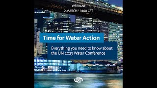 Time for Water Action – everything you need to know about the UN 2023 Water Conference