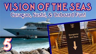 Vision of the Seas: Curaçao, sushi, & onboard fun! | PART 5