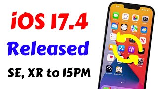 iOS 17.4 Released For iPhone XR, SE 2020 to 15 Pro Max | iOS 17.4 Update Features | iOS 17.4 Battery