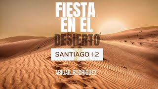 Agosto 27// Fiesta en el Desierto// Hna. Abigail Rodriguez