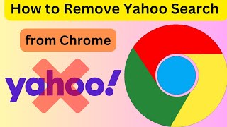 How to Remove Yahoo Search from Google Chrome Browser