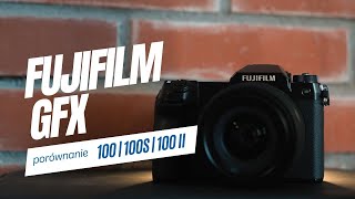 Fujifilm GFX - porównanie modeli 100, 100S i 100 II