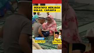 BERATNYA MENJAGA IKHLAS, CARANYA .... || Ngaji Gus Baha #gusbaha #ikhlas #ngajigusbaha