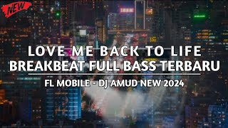 BREAKBEAT FULL BASS TERBARU LOVE ME BACK TO LIFE - FL MOBILE [DJ AMUD]