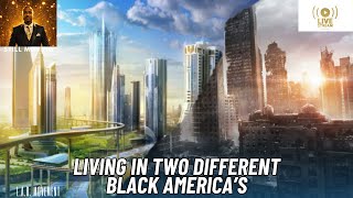 Living In Two Different Black America's