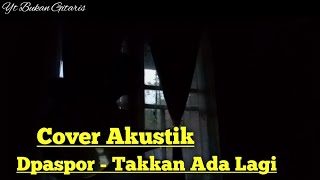 Cover Akustik | Nostalgia - Dpaspor Takkan ada lagi