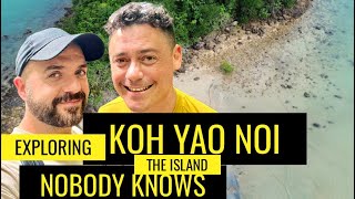 Exploring KOH YAO NOI, The ISLAND nobody knows about!