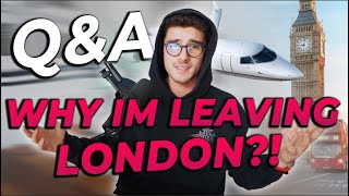 Q&A - Why Im Leaving London...