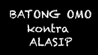 BATONG OMO kontra ALASIP