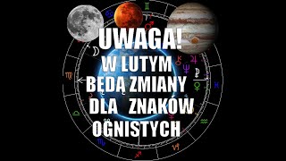 UWAGA! W LUTYM BĘDĄ ZMIANY DLA ZNAKÓW OGNISTYCH  ♈  ♌  ♐ (Ascendentowych,Solarnych,księżycowych)