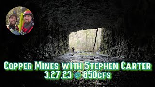 Kayaking Copper Mines | 3.27.23 @ 850cfs