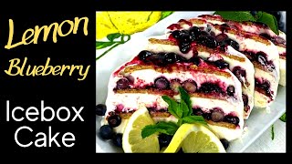 Easy No Bake Cheesecake | Blueberry Lemon Icebox Cake