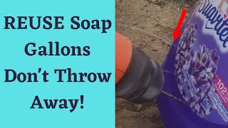 Don't Throw, REUSE Soap Gallons To Shower Plants