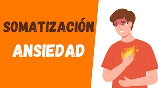 💛 SOMATIZACIÓN: Cuando la ANSIEDAD y ESTRÉS se expresan en tu CUERPO