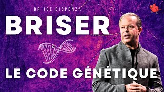 Briser le Code Génétique | Dr. Joe Dispenza en français