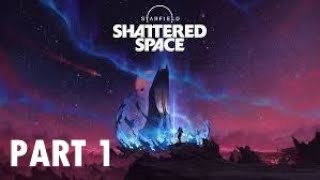 Starfield Shattered Space Part 1 - Intro - Gameplay Walkthough