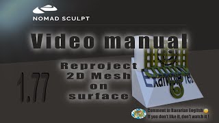 Nomad Sculpt - Video Manual - 4 - Reproject 2D Mesh to other surface - Tutorial (V1.77 -19.3.2023)