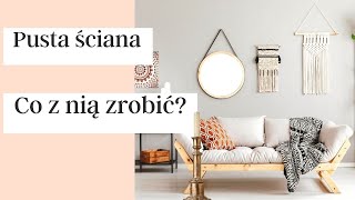 Sposób na pustą ścianę. Co z nią zrobić?