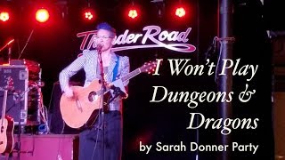 Sarah Donner's "I Won't Play Dungeons & Dragons" Live