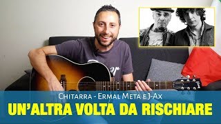 Ermal Meta - Un’altra volta da Rischiare Tutorial Chitarra Accordi