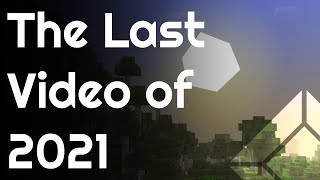 The Last Video of 2021!