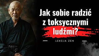 Poznaj skuteczny sposób na radzenie sobie z toksycznymi ludźmi. Nauka zen | Buddyjska lekcja życia.